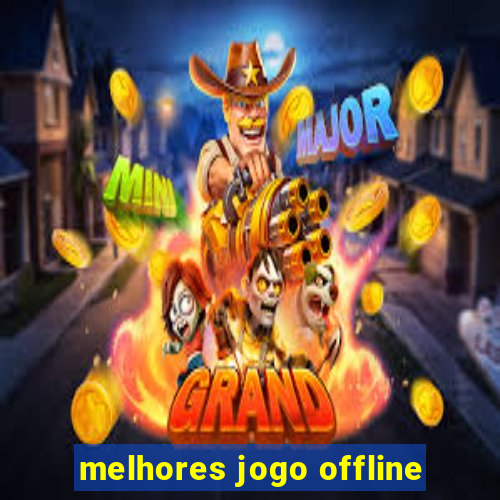 melhores jogo offline